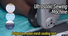 Ultrasonic Sewing Machine for Polyester, nylon mesh Polyester, nylon mesh sealing test
